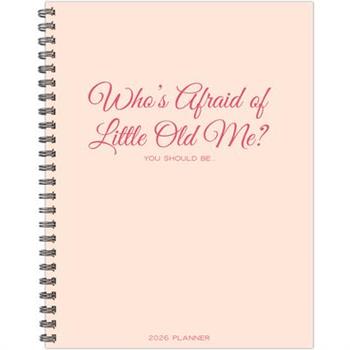 Who's Afraid of Little Old Me? 2026 8.5 X 11 Weekly Monthly Softcover Planner