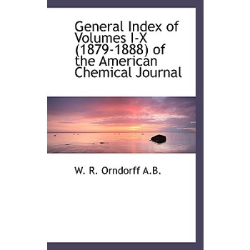 General Index of Volumes I-X (1879-1888) of the American Chemical Journal
