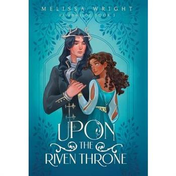 Upon the Riven Throne