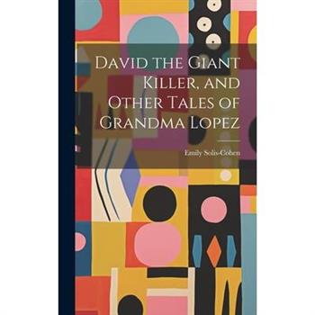 David the Giant Killer, and Other Tales of Grandma Lopez