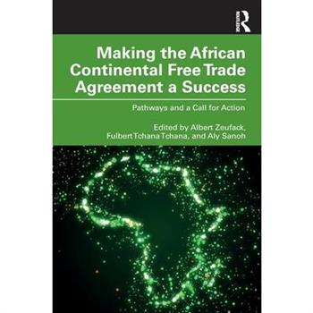 Making the African Continental Free Trade Agreement a Success Making the African Continental Free Trade Agreement a Success