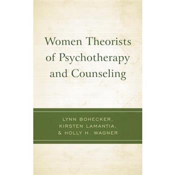 Women Theorists of Psychotherapy and Counseling