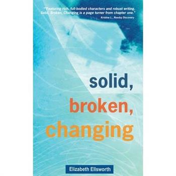 Solid, Broken, Changing