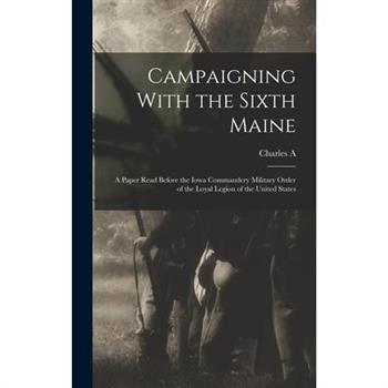 Campaigning With the Sixth Maine