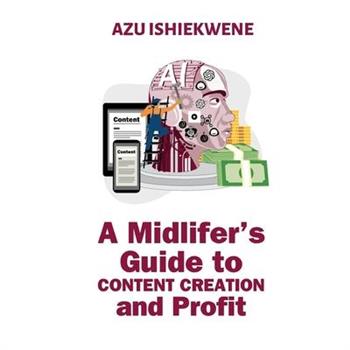 A Midlifer’s Guide to Content Creation and Profit