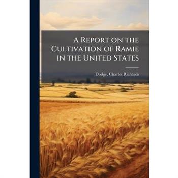 A Report on the Cultivation of Ramie in the United States
