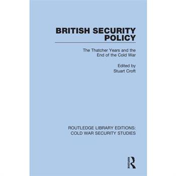 British Security PolicyThe Thatcher Years and the End of the Cold War