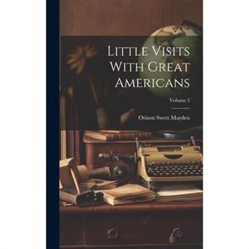 Little Visits With Great Americans; Volume 2