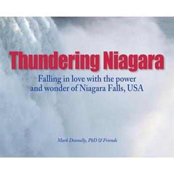 Thundering Niagara - Falling in love with the power and wonder of Niagara Falls, USA