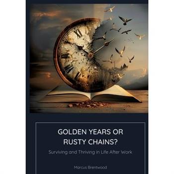 Golden Years or Rusty Chains?