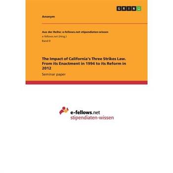 The Impact of California's Three Strikes Law. From its Enactment in 1994 to its Reform in 2012