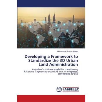 Developing a Framework to Standardize the 3D Urban Land Administration