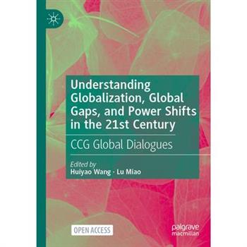 Understanding Globalization, Global Gaps, and Power Shifts in the 21st Century