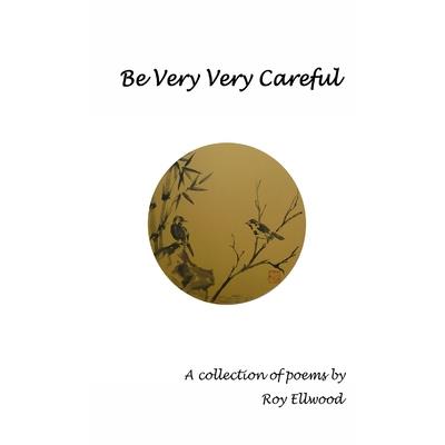 Be Very Very Careful