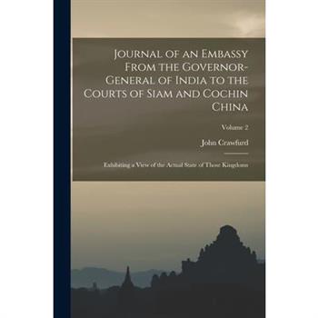 Journal of an Embassy From the Governor-General of India to the Courts of Siam and Cochin China