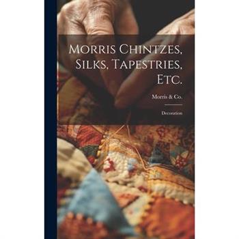 Morris Chintzes, Silks, Tapestries, etc.