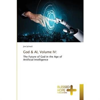 God & AI, Volume IV
