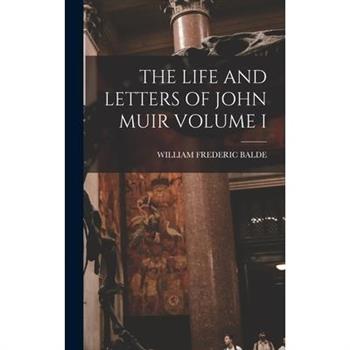 The Life and Letters of John Muir Volume I