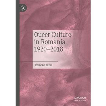 Queer Culture in Romania, 1920-2018