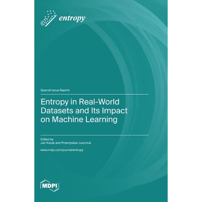 Entropy in Real-World Datasets and Its Impact on Machine Learning