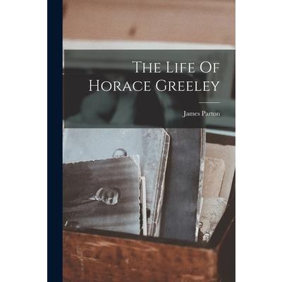 The Life Of Horace Greeley