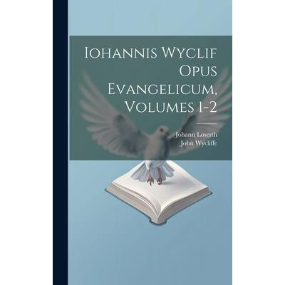 Iohannis Wyclif Opus Evangelicum, Volumes 1-2