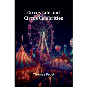 Circus Life And Circus Celebrities