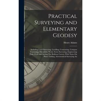 Practical Surveying and Elementary Geodesy