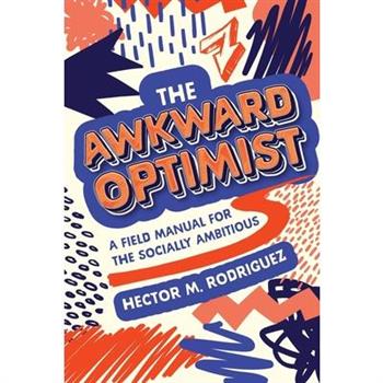 The Awkward Optimist's Guide to Human Connection