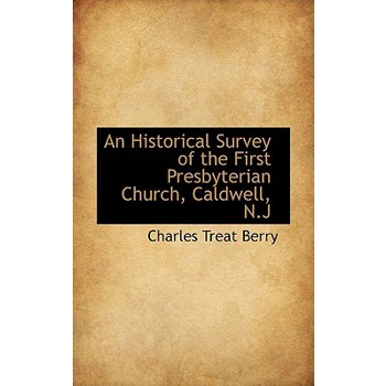 An Historical Survey of the First Presbyterian Church, Caldwell, N.J