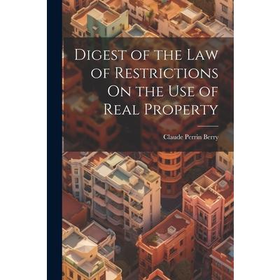 Digest of the Law of Restrictions On the Use of Real Property