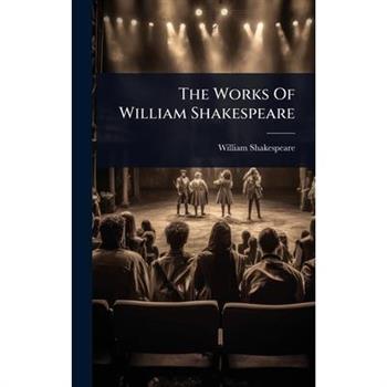 The Works Of William Shakespeare