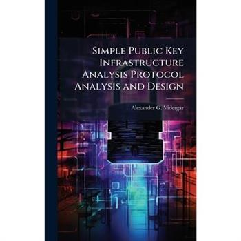 Simple Public Key Infrastructure Analysis Protocol Analysis and Design