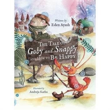 The Tale of Goby and Snappy and How to be Happy