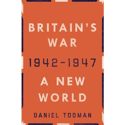 Britain's War: A New World, 1942-1947
