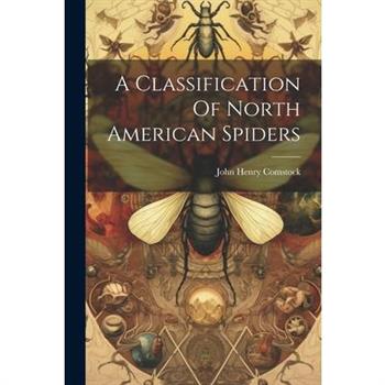 A Classification Of North American Spiders