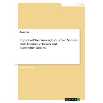 Impacts of Tourism on Joshua Tree National Park. Economic Trends and Recommendations