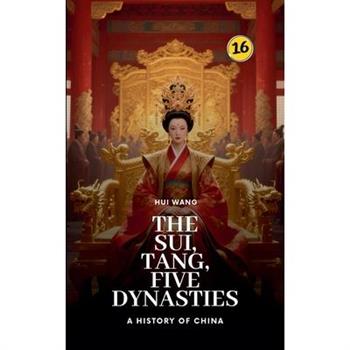 The Sui, Tang, Five Dynasties