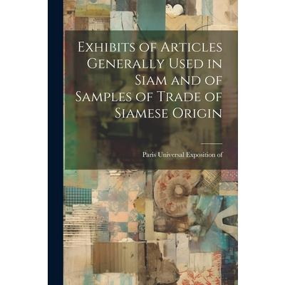 Exhibits of Articles Generally Used in Siam and of Samples of Trade of Siamese Origin