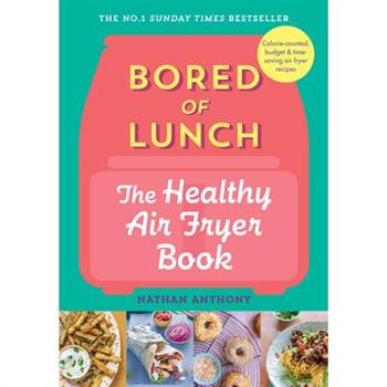 Bored of Lunch: The Healthy Air Fryer Book