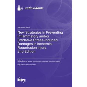 New Strategies in Preventing Inflammatory and/or Oxidative Stress-Induced Damages in Ischemia-Reperfusion Injury, 2nd Edition
