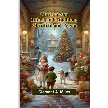 Christmas in Ritual and Tradition, Christian and Pagan