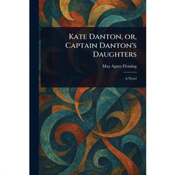 Kate Danton, or, Captain Danton's Daughters