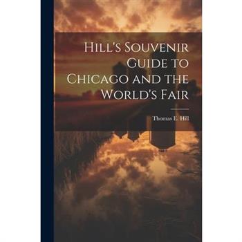 Hill's Souvenir Guide to Chicago and the World's Fair