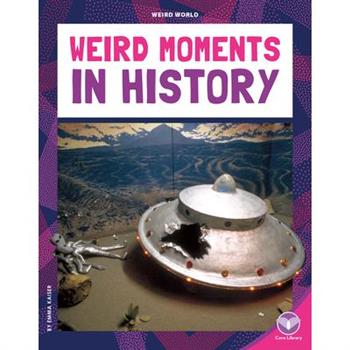 Weird Moments in History