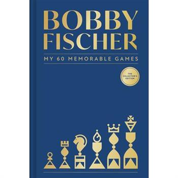 Bobby Fischer: My 60 Memorable Games Collectors Edition