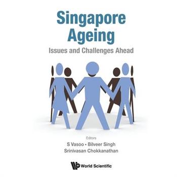 Singapore Ageing: Issues and Challenges Ahead