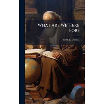 What Are We Here For?