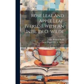 Rose Leaf And Apple Leaf. [verses]. With An Intr. By O. Wilde