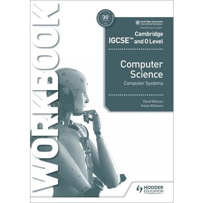Cambridge Igcse and O Level Computer Science Computer Systems Workbook